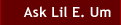 Ask Lil E. Um